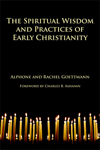 The Spiritual Wisdom and Practices of Early Christianity